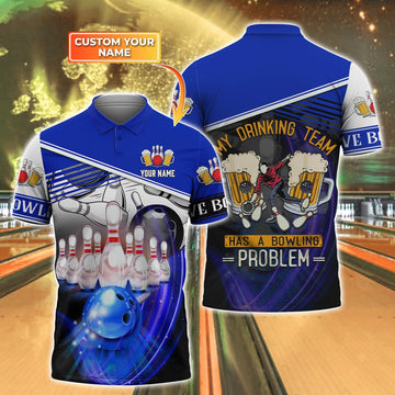 BlueJose Bowling And Beer My Drinking Team Has A Bowling Problem Personalized Name 3D Shirt