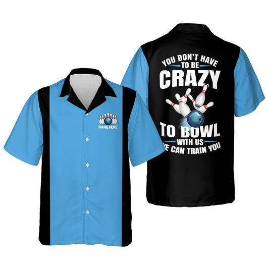 BlueJoses ou Don't Have To Be To Bowl With Us We Can Train You Personalized Name Hawaiian Shirt