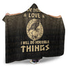 VikingStyle Hooded Blanket - For Those I Love I Will Do Horrible Things Hooded Blanket A7