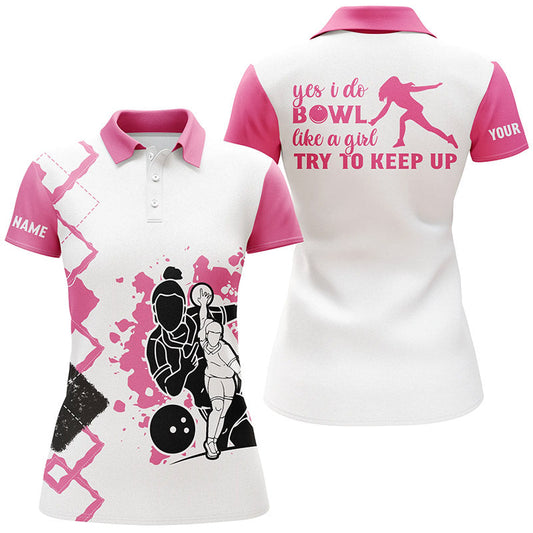 BlueJose Pink Bowling Yes I Do Bowl Like A Girl, Try To Keep Up Premium Customized Name 3D Shirt For Women