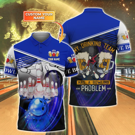 BlueJose Bowling And Beer My Drinking Team Has A Bowling Problem Personalized Name 3D Shirt